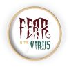 Wall clock Fear Is The Virus LOGO1 - Image 16