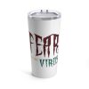 Tumbler 20oz Fear Is The Virus LOGO1