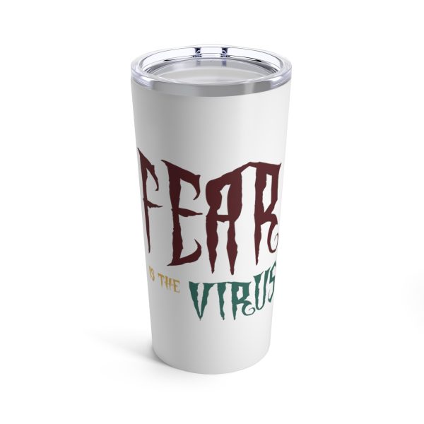 Tumbler 20oz Fear Is The Virus LOGO1