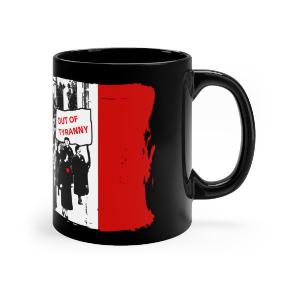 11oz Black Mug - We Cannot Comply Our Way Out Of Tyranny - Black BG - Image 3