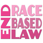 END RACE BASED LAW Pinks